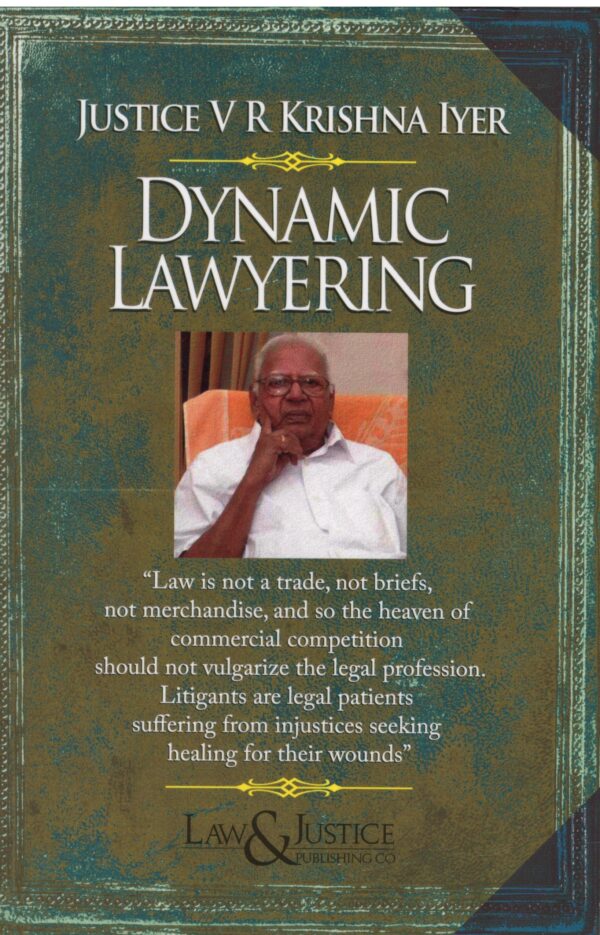 Law& Justice Dynamic Lawyering By Justice V.R Krishna Iyer Edition 2025