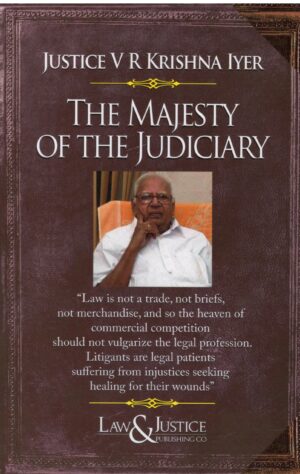 Law& Justice The Majesty Of the Judiciary By Justice V.R Krishna Iyer Edition 2025