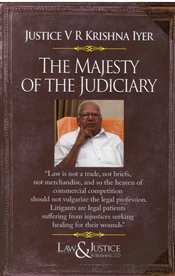 Law& Justice The Majesty Of the Judiciary By Justice V.R Krishna Iyer Edition 2025