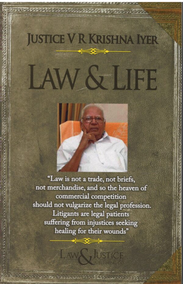 Law& Justice Law & Life  By Justice V.R Krishna Iyer Edition 2025