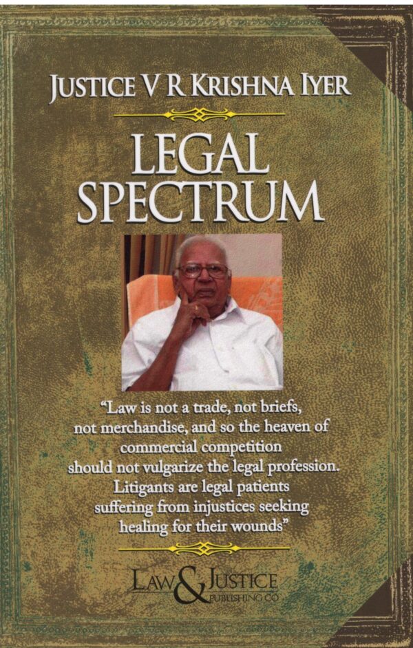 Law& Justice Legal Spectrum By Justice V.R Krishna Iyer Edition 2025