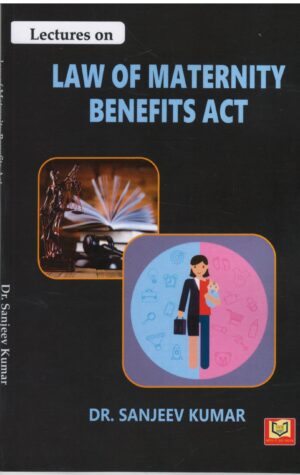 Indin Netbook Lectures on Law of Manternity Benefity Act By Sanjeev Kumar 1st Edition 2025