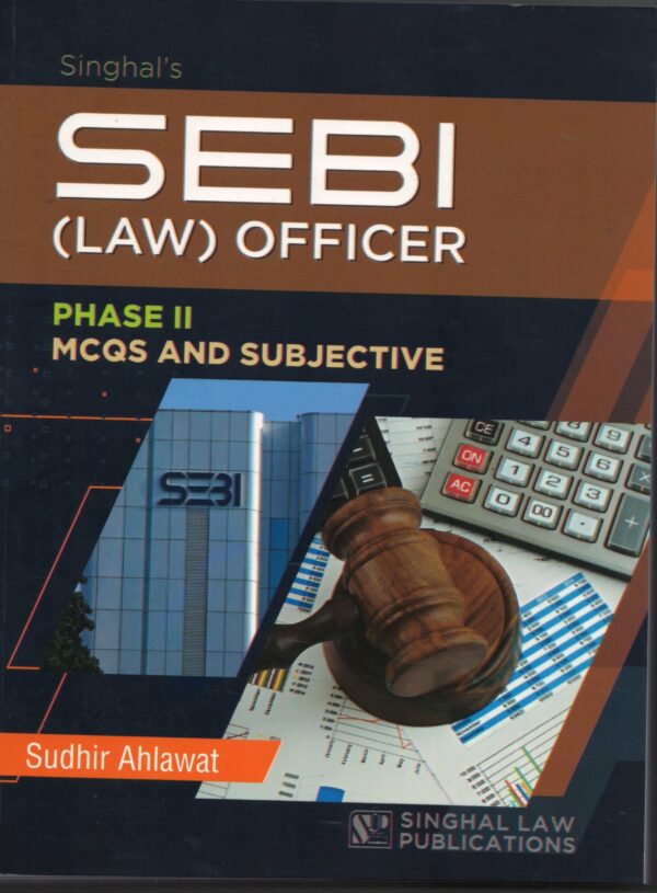 SINGHAL SEBI LAW OFFICER PHASE II MCQS AND SUBJECTIVE BY SUDHIR  AHLAWAT EDITION 2025-26