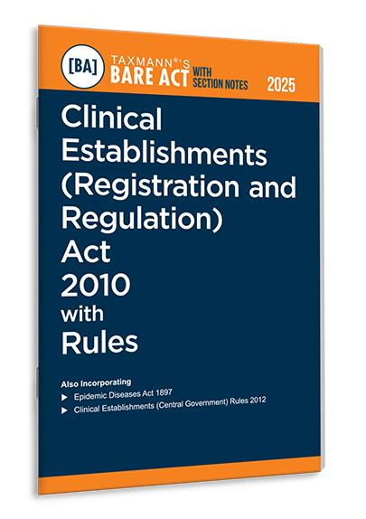 Taxman Bare Act with Section Notes Clinical Establishments (Registration and Regulation) Act 2010 with Rules Edition 2025