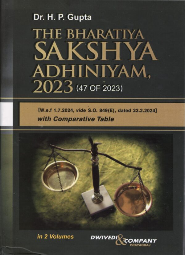 Dwivedi & company  The Bharatiya Sakshya Adhiniyam 2023 ( 47 of 2023 ) In 2 vol By Dr H.P  Gupta Editon 2025