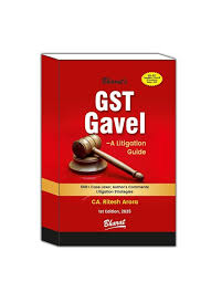 Bharat Law House GST Gavel - A Litigation Guide by CA. Ritesh Arora - 1st Edition 2025