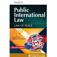 Singhal’s Public International Law by Mayank Madhaw Reprint Edition 2025