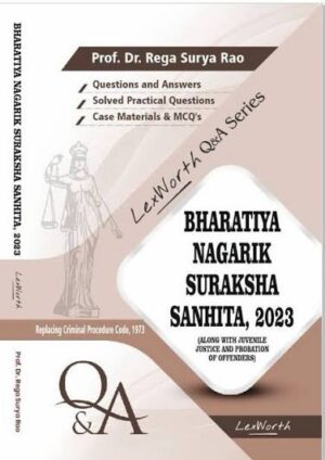 Lex Worth Q & A Series Bharatiya Nagarik Suraksha Sanhita 2023 (BNSS) by Dr Rega Surya Rao 3rd Edition 2025