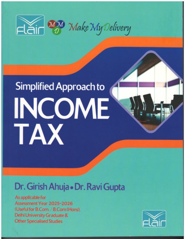 MMD Flair Simplified Approach to Income Tax For B.Com / B.Com (Hons) By Dr. Girish Ahuja and Dr. Ravi Gupta Edition 2025-26
