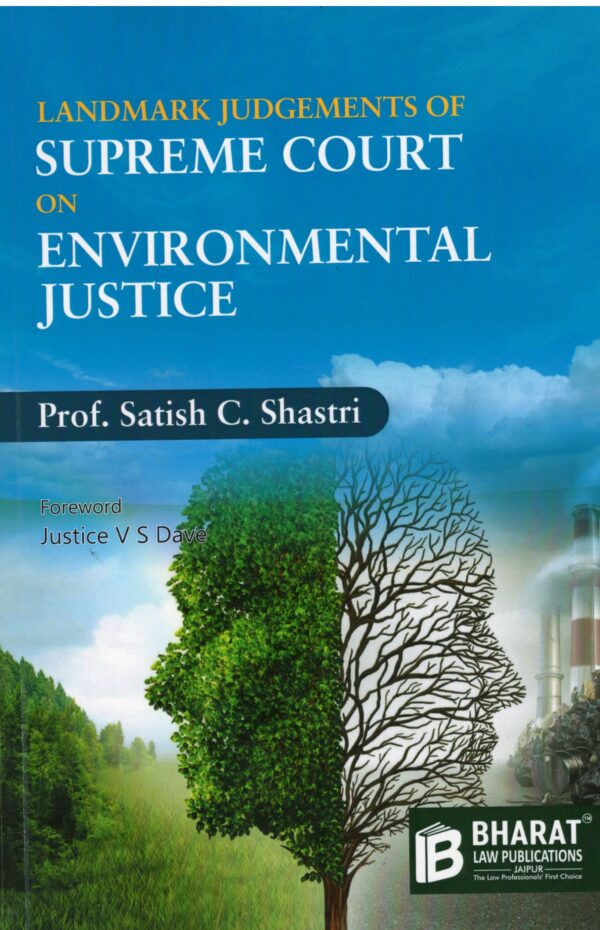 Bharat Landmark Judgements of Supreme Court On Environmental Justice By Prof. Satish C. Shastri Edition 2025