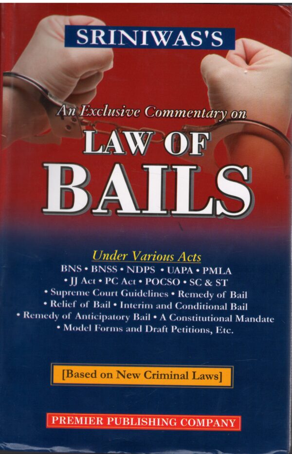 Premier Publishing Company An Exhaustive Commentary on Law OF Bails By Sriniwas  Edition 2025