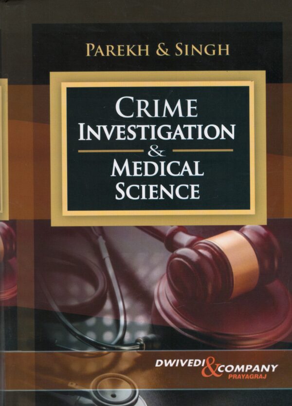 Dwivedi&Company Crime Investigation & Medical Science By Parekh & Singh Edititon 2025