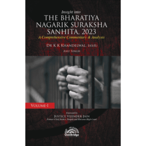 OakBridge Insight into the Bharatiya Nagarik Suraksha Sanhita, 2023 (Set of 2 vol.)By Dr K K Khandelwal Edition 2025