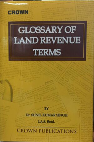Crown Publications Glossary Of Land Revenue Terms By Dr. Sunil Kumar Singh Edition 2025