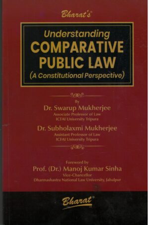 BHarat Understanding Comparative Public Law ( A Constitutional Perspective ) By Dr.Swarup Mukherjee Edition 1st 2026