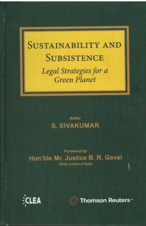 Thomson Reuters Sustainability And Subsistence Legal Strategies For a Green Planet by S.Siva kumar Edition 2025
