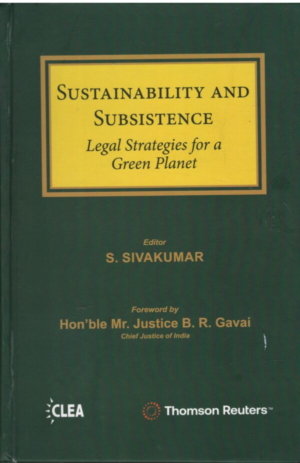 Thomson Reuters Sustainability And Subsistence Legal Strategies For a Green Planet by S.Siva kumar Edition 2025