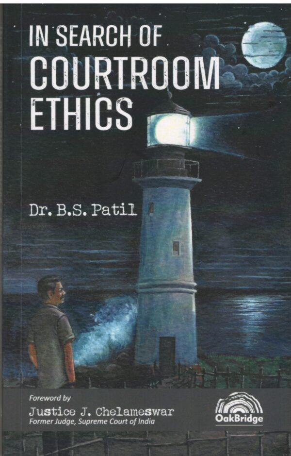 Oakbridge In Search Of Courtroom Ethics By Dr.B.S.Patil Edition 2025