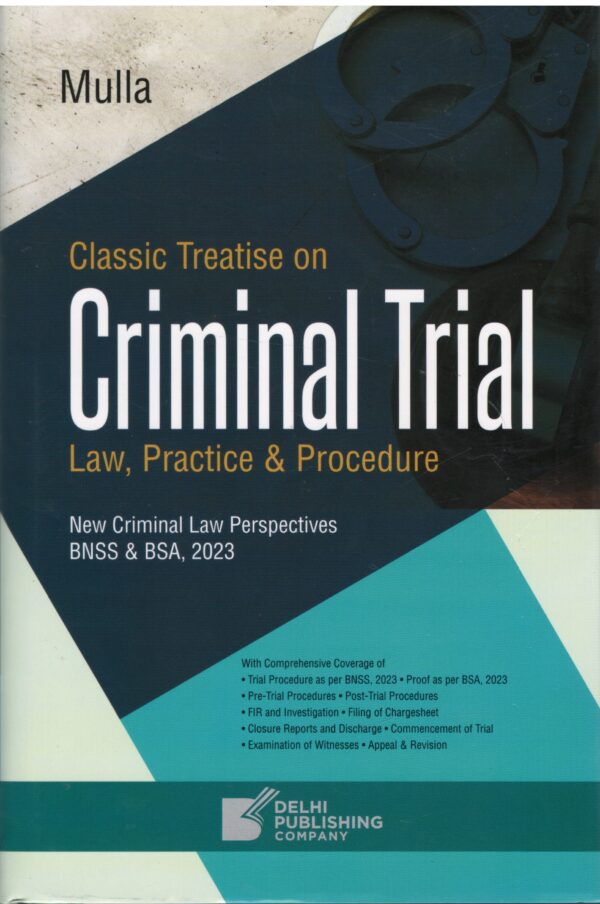 Delhi publishing company Classic Treatise on Criminal Trial Law, Practice & Procedure New Crininal Law Perspectives BNSS & BSA, 2023 By Mulla Edition 2025