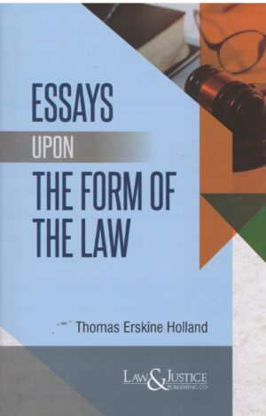 Law & justice Essays Upon The Form of The Law By thomas Erskine Holland Reprint Edition 2025