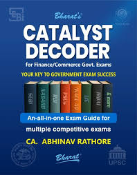 Bharat Catalyst  Decoder For Finance / Commerce Govt. Exams By CA. Abhinav Rathore 1st Edition 2025