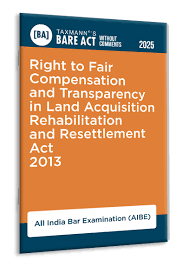 Taxman Bare Act with Comments Right to Fair Compensation and Transparency in Land Acquisition Rehabilitation and Resettlement Act 2013 ( AIBE) Edition 2025