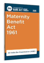 Taxman Bare Act with Comments Maternity Benefit Act 1961 ( AIBE) Edition 2025