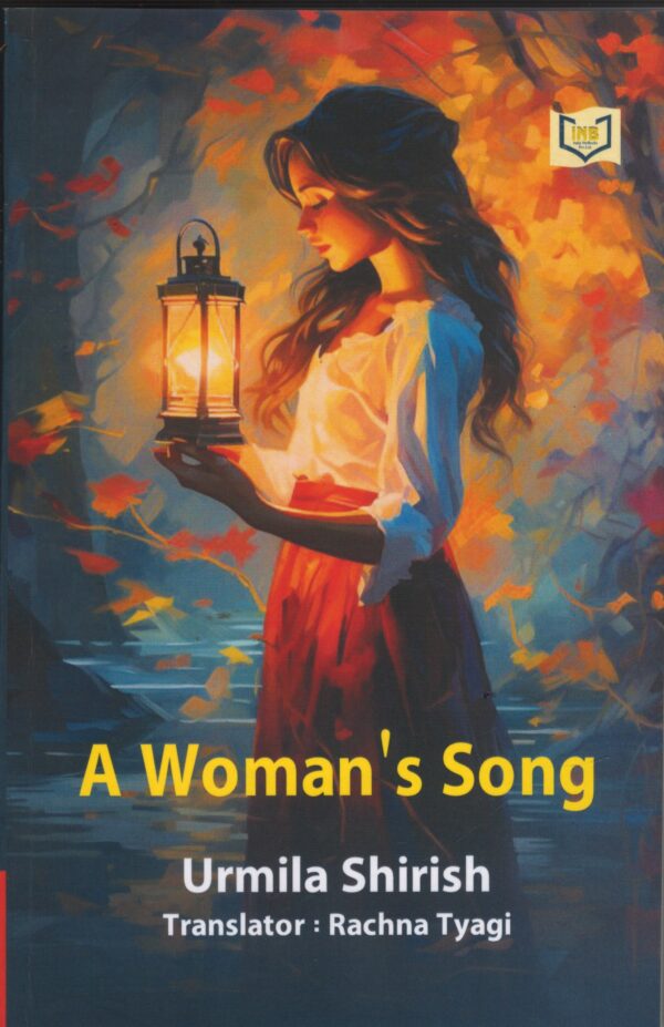 India Netbook A Woman,s Song by Urmila Shirish Translator : Rachna Tyagi 1th Edition-2024