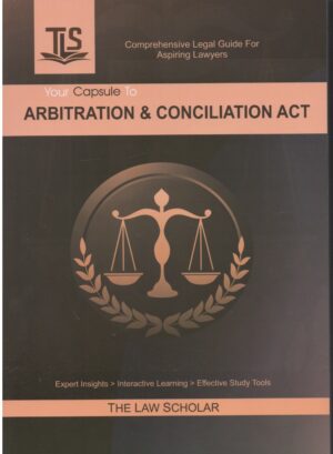 The Law Scholar Your Capsule to Arbitration & Conciliation act