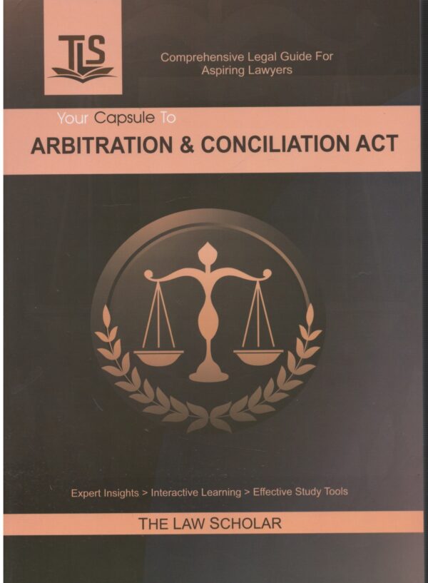 The Law Scholar Your Capsule to Arbitration & Conciliation act