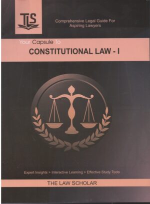 The Law Scholar Your Capsule to Constitutional law-I