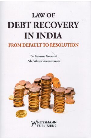 Whitesmann Pub.Law Of DEBT Recovery In India From Default to Resolution By Dr.Parineeta Goswami Edition 2026