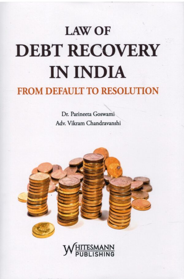 Whitesmann Pub.Law Of DEBT Recovery In India From Default to Resolution By Dr.Parineeta Goswami Edition 2026