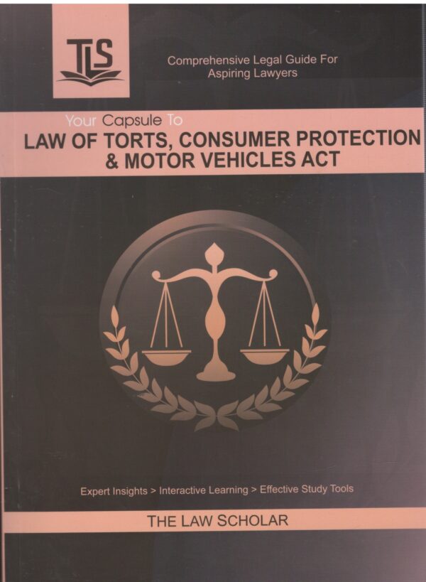 The Law Scholar Your Capsule to Law of Torts, Consumer Protection & Motor Vehicles act