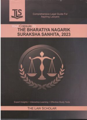 The Law Scholar Your Capsule to The Bharatiya Nagarik Suraksha Sanhita 2023