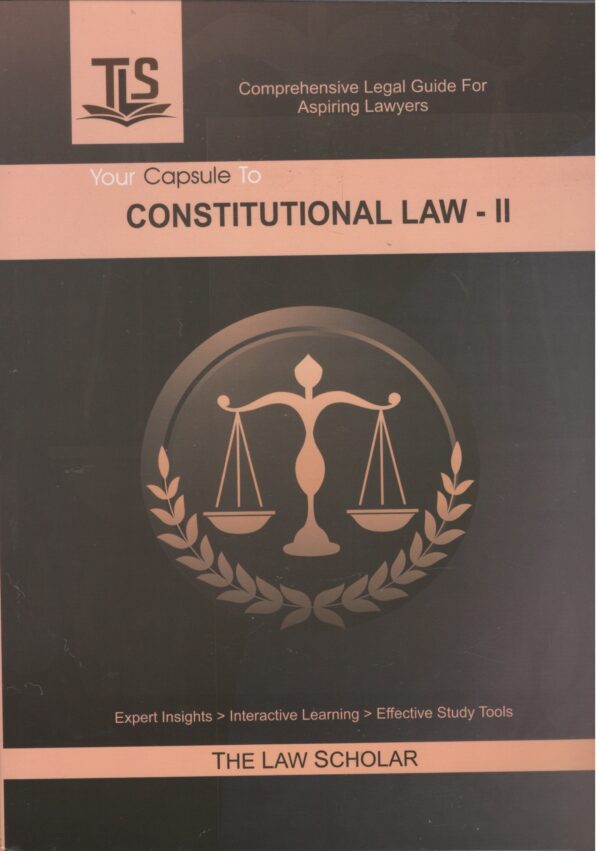 The Law Scholar Your Capsule to Constitutional law-II