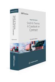 SWEET & MAXWELL Smith & Thomas: A Casebook on Contract, 14th Edition