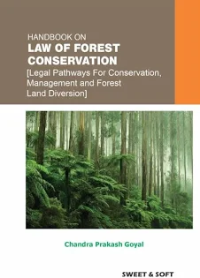 Sweet & Soft Handbook on Law Of Forest Conservation by Chandra Prakash Goyal Edition 2026