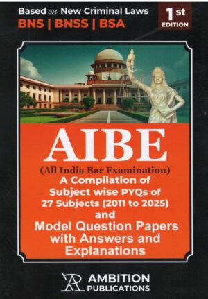 Ambition Pub.Based on New Criminal Laws BNS,BNSS,BSA All India Bar Exam A Compilation Of Subject Wise PYQs 27 Sub (2011 to 2025 ) 1st Edition