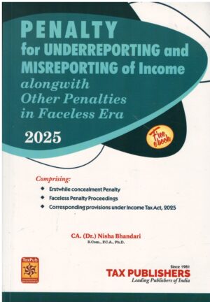 Tax Publication Penalty For Underreporting and Misreporting of Income alongwith other penalties in faceless Era By CA.(DR).Nisha Bhandari Edition 2025