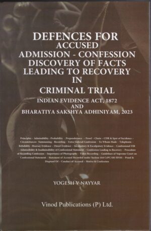 Vinod Publication Defences For Accused Admission-Confession Discovery Of Facts Leading To Recovery In Criminal Trial By Yogesh V Nayyar Edition 2026
