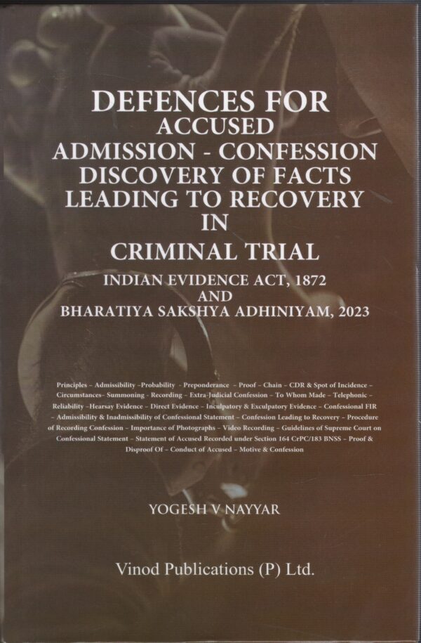 Vinod Publication Defences For Accused Admission-Confession Discovery Of Facts Leading To Recovery In Criminal Trial By Yogesh V Nayyar Edition 2026