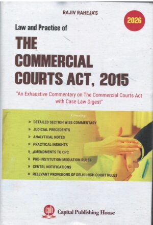 Capital Law House Law and Practice of the Commercial Courts act 2015 By Rajiv Raheja Edition 2026