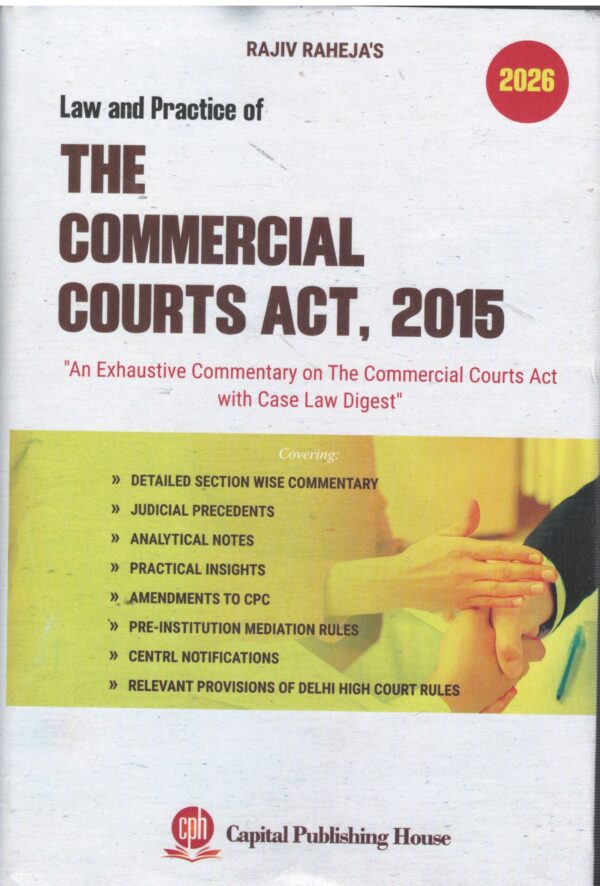 Capital Law House Law and Practice of the Commercial Courts act 2015 By Rajiv Raheja Edition 2026