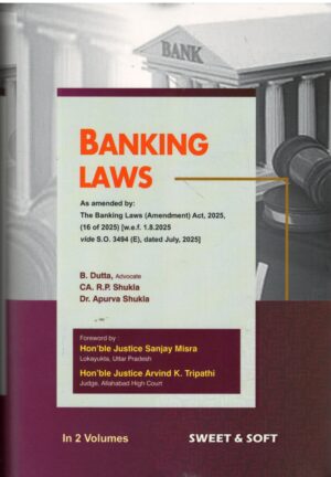 Sweet & Soft Banking Laws As Amended by The Babking laws ( Amendment ) Act 2025 by B.Dutta in2 volumes Edition 2026