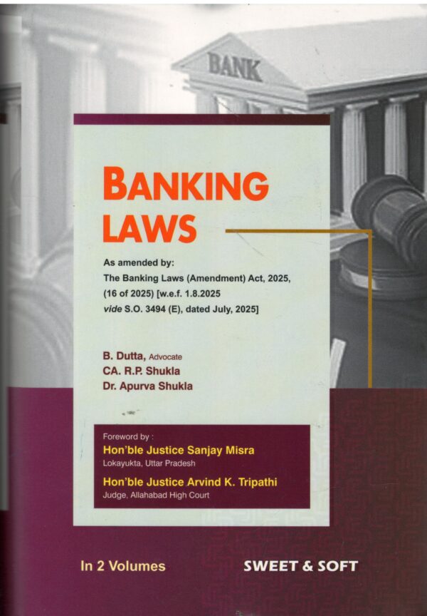 Sweet & Soft Banking Laws As Amended by The Babking laws ( Amendment ) Act 2025 by B.Dutta in2 volumes Edition 2026