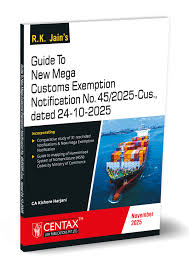 Central Law Publication Guide to New Mega Customs Exemption Notification no.45/2025 Cus Date-24-10-2025 By CA Kishore Harjani Edition nov.2025