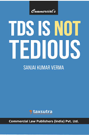 Commercial TDS IS NOT TEDIOUS By Sanjai Kumar Verma Edition 2026