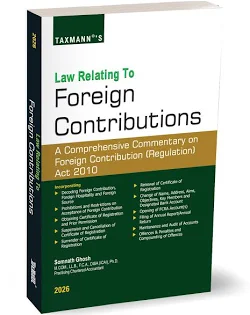 Taxman Law Relating to Foreign Contributions – A Comprehensive Commentary on FCRA 2010 By Somnath Ghosh Edition 2026