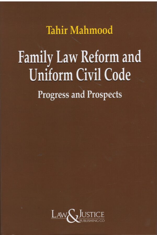Law& Justice Family Law Reform and Uniform Civil Code Progress and Prospects By Tahir Mahmood Edition 2026